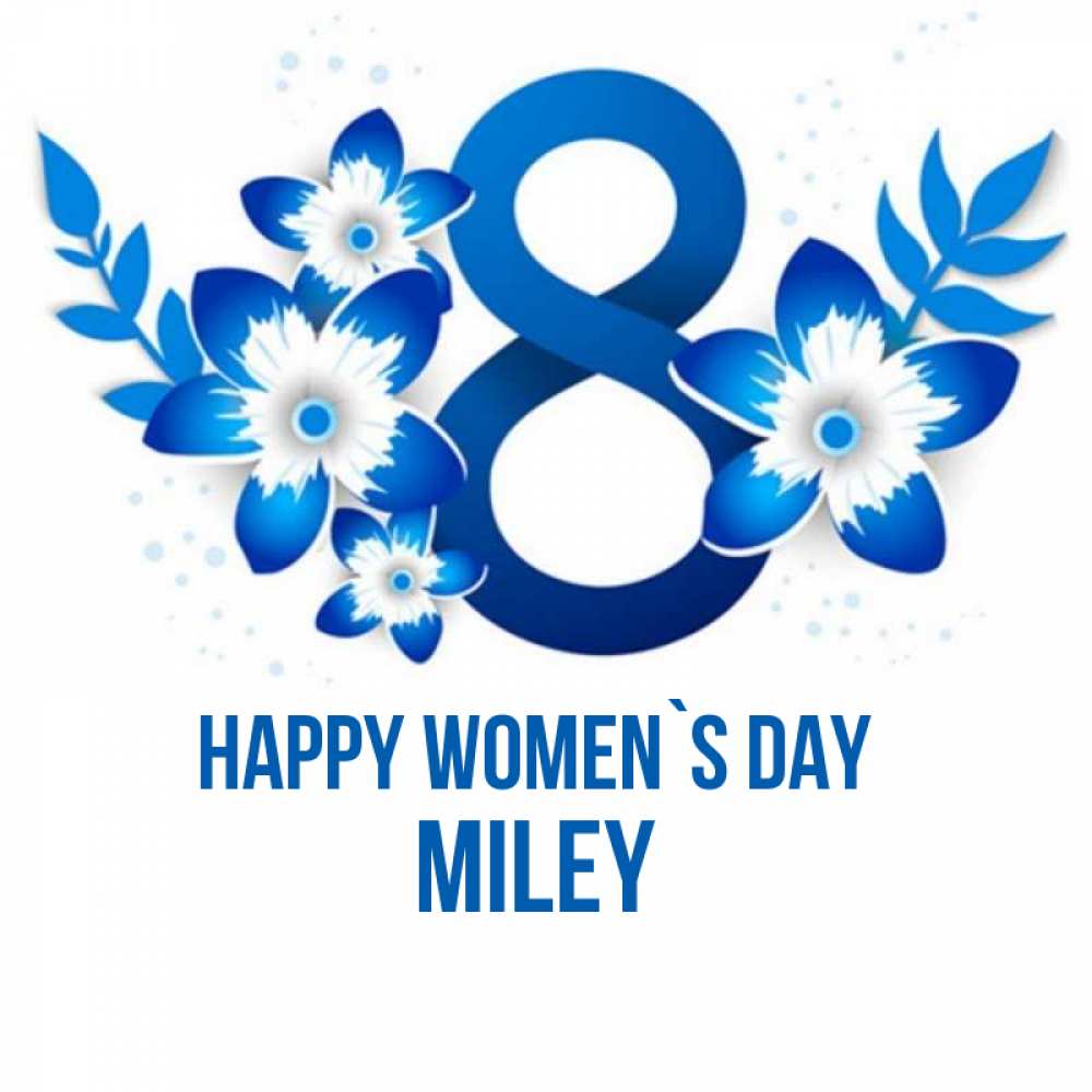 Greetings card с именем, Miley happy women`s day цветы Greetings with text for free download 
